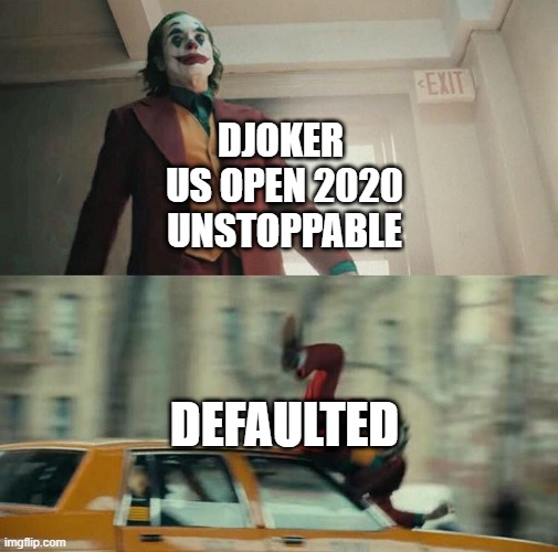 Joaquin Phoenix Joker Car | DJOKER 
US OPEN 2020
UNSTOPPABLE; DEFAULTED | image tagged in joaquin phoenix joker car | made w/ Imgflip meme maker
