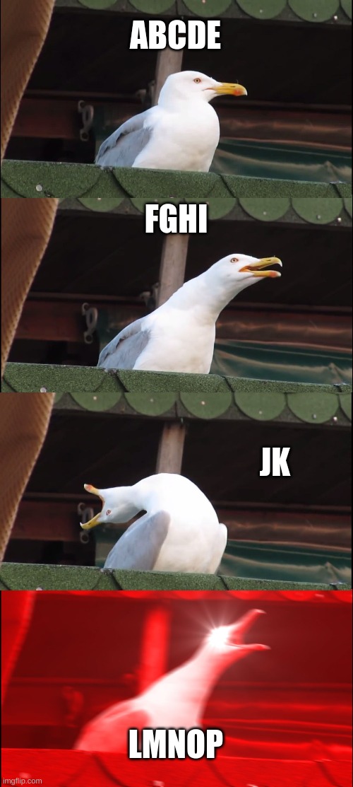 Inhaling Seagull | ABCDE; FGHI; JK; LMNOP | image tagged in memes,inhaling seagull | made w/ Imgflip meme maker