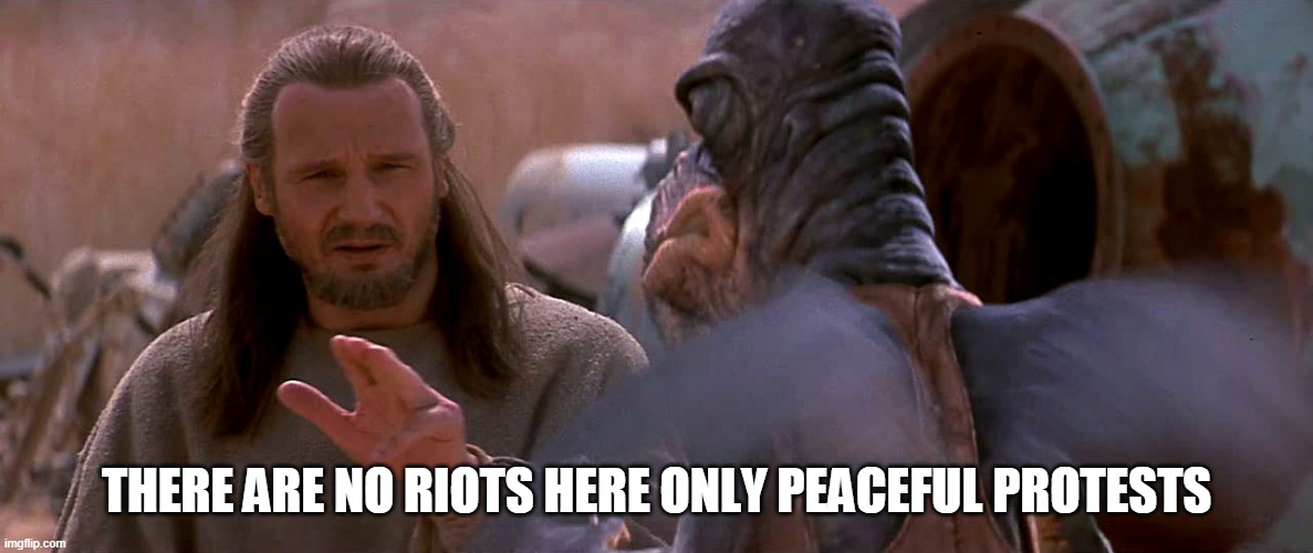 Mind tricks in a riot | THERE ARE NO RIOTS HERE ONLY PEACEFUL PROTESTS | image tagged in riots,protesters | made w/ Imgflip meme maker