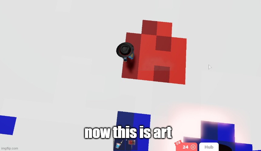 roblox art | now this is art | image tagged in roblox | made w/ Imgflip meme maker