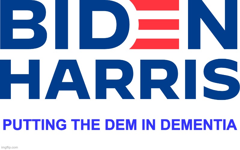 My name is Boe Jiden. I am Hamala Karris' running mate for the US Senate. We choose truth over facts and - you know the thing. | PUTTING THE DEM IN DEMENTIA | image tagged in funny,memes,politics,joe biden,kamala harris,dementia | made w/ Imgflip meme maker