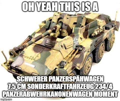 High Quality oh yeah this is a panzerspahwagen moment Blank Meme Template
