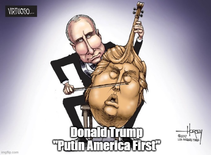  Donald Trump
"Putin America First" | made w/ Imgflip meme maker