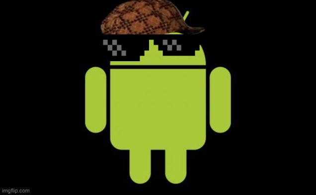 Android | image tagged in android | made w/ Imgflip meme maker