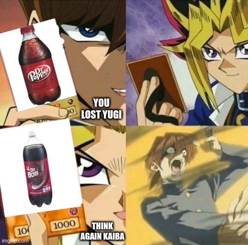 YOU LOST YUGI; THINK AGAIN KAIBA | image tagged in yugioh card draw,memes | made w/ Imgflip meme maker