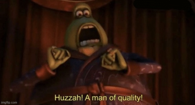 When someone comments and upvotes your meme | image tagged in a man of quality | made w/ Imgflip meme maker