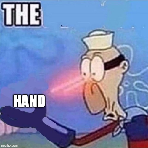 Barnacle boy THE |  HAND | image tagged in barnacle boy the | made w/ Imgflip meme maker