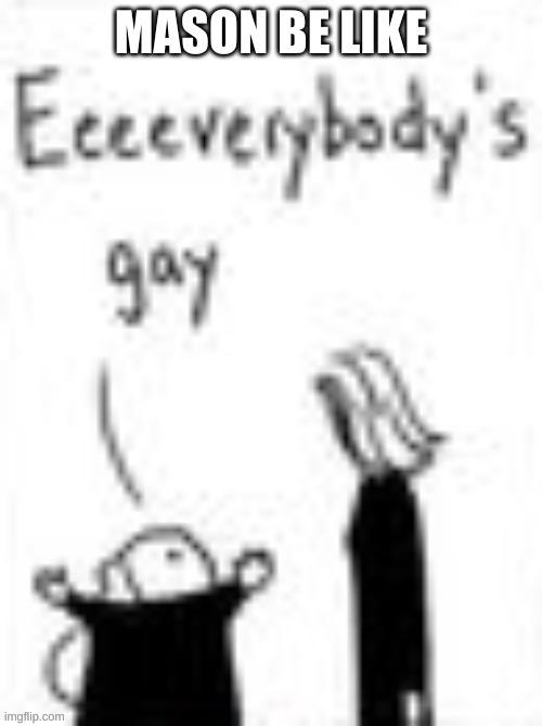 Gay is not bad but not everyone is gay for goodness sake | made w/ Imgflip meme maker