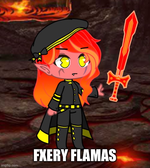 From: Hexerian home of the fire elves | Found at: Hexerian and surrounding areas | FXERY FLAMAS | made w/ Imgflip meme maker