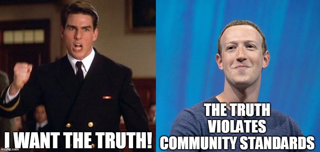 Facebook community standards | THE TRUTH VIOLATES COMMUNITY STANDARDS | image tagged in facebook jail,mark zuckerberg | made w/ Imgflip meme maker