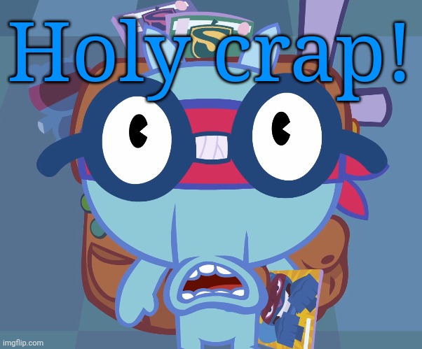 Surprised Sniffles (HTF) | Holy crap! | image tagged in surprised sniffles htf | made w/ Imgflip meme maker