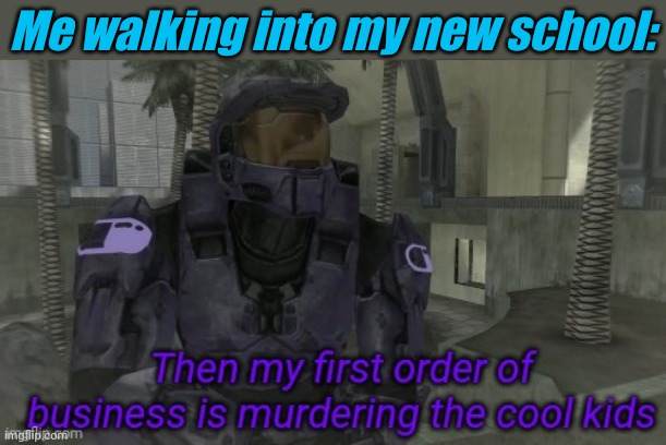 Me walking into my new school: | image tagged in tag | made w/ Imgflip meme maker