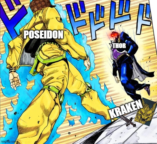 Jojo's Walk | POSEIDON; THOR; KRAKEN | image tagged in jojo's walk | made w/ Imgflip meme maker