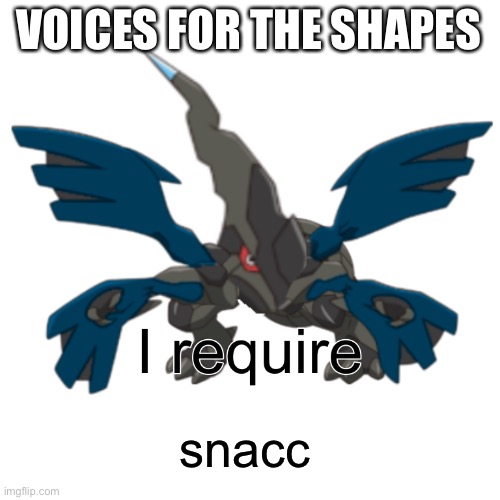 VOICES FOR THE SHAPES; snacc | image tagged in cursed zap | made w/ Imgflip meme maker