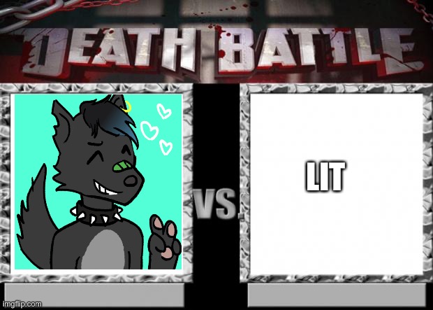 death battle | LIT | image tagged in death battle | made w/ Imgflip meme maker