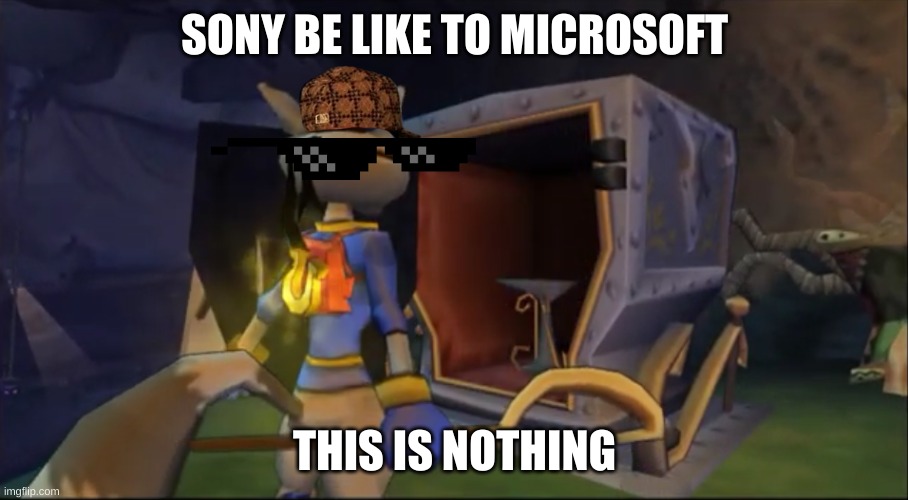 Ha! U Got nothin' | SONY BE LIKE TO MICROSOFT THIS IS NOTHING | image tagged in ha u got nothin' | made w/ Imgflip meme maker