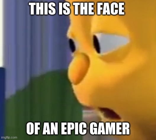 epic sid | THIS IS THE FACE; OF AN EPIC GAMER | image tagged in epic,sid | made w/ Imgflip meme maker