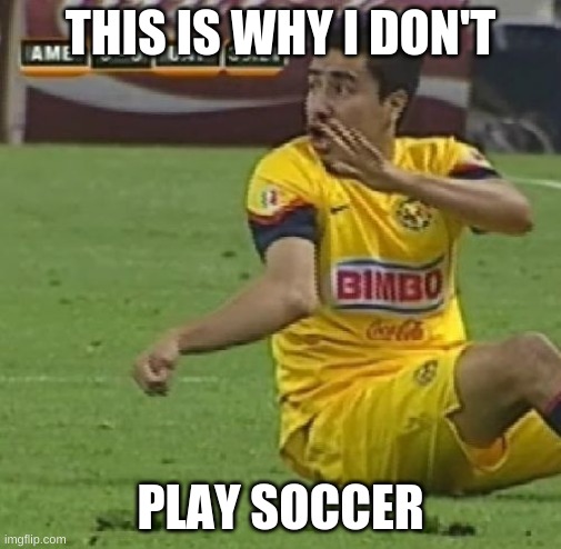 Efrain Juarez | THIS IS WHY I DON'T; PLAY SOCCER | image tagged in memes,efrain juarez | made w/ Imgflip meme maker