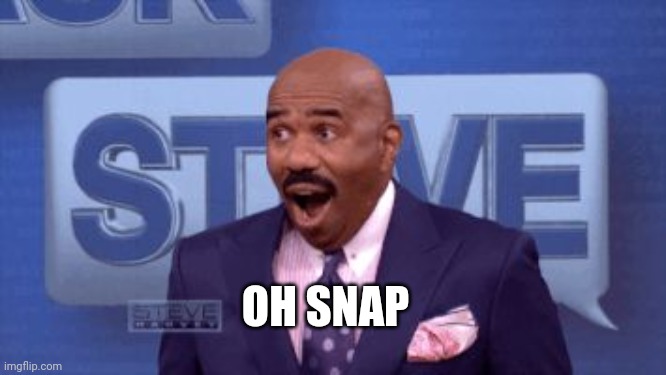 Oh snap! | OH SNAP | image tagged in oh snap | made w/ Imgflip meme maker