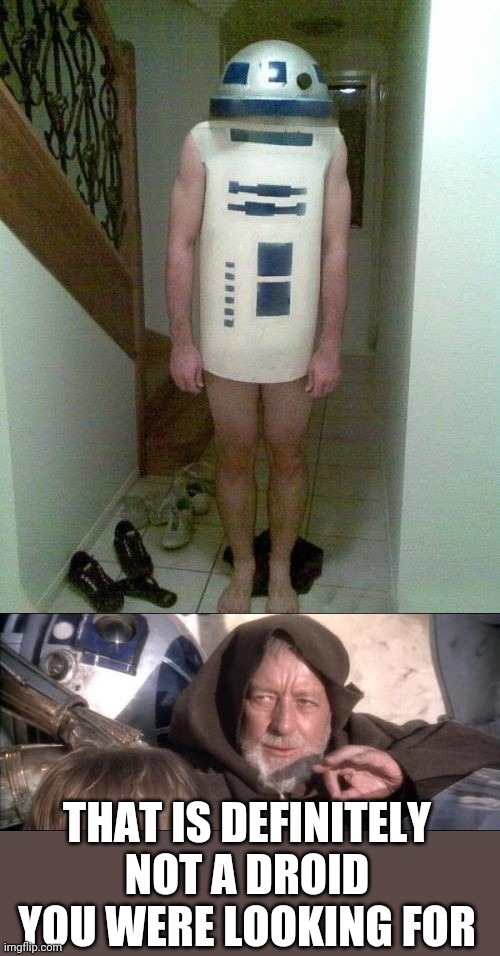 T2 GOT BUFF | THAT IS DEFINITELY NOT A DROID YOU WERE LOOKING FOR | image tagged in memes,these aren't the droids you were looking for,star wars,r2d2,cosplay,cosplay fail | made w/ Imgflip meme maker