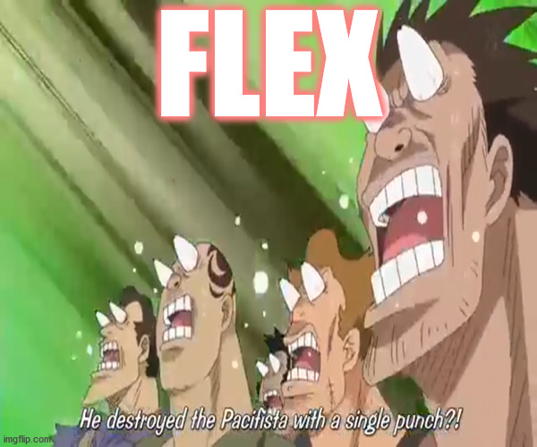 the boy ain't being shy, move along now | ya' hear? | FLEX | image tagged in memes,flex,one piece,one punch man,anime,me and the boys | made w/ Imgflip meme maker
