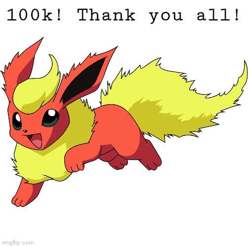 Flareon | 100k! Thank you all! | image tagged in flareon | made w/ Imgflip meme maker
