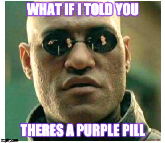 what if told you theres a purple pill | image tagged in what if i told you | made w/ Imgflip meme maker