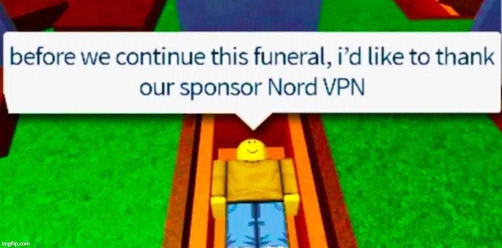 Your Internet History will be gone before they know it | image tagged in nordvpn,roblox | made w/ Imgflip meme maker