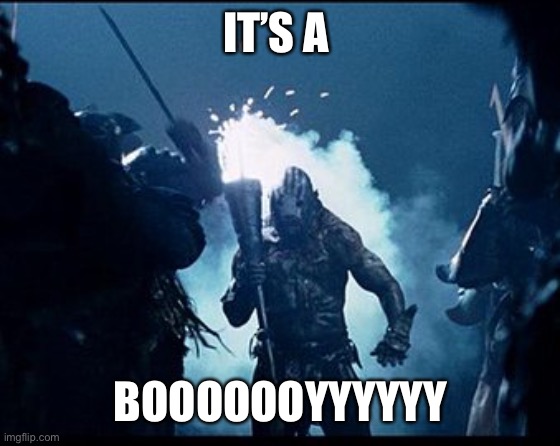 Gender reveal party | IT’S A; BOOOOOOYYYYYY | image tagged in uruk hai bomber,gender reveal,gender reveal party | made w/ Imgflip meme maker
