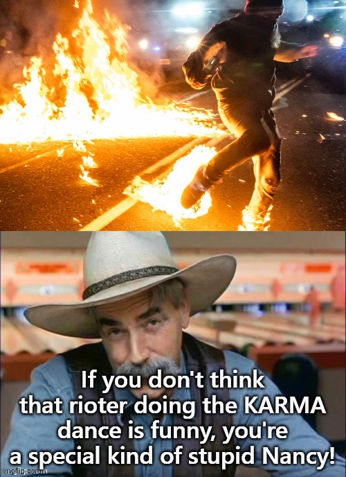Antifa Karma Dance | If you don't think that rioter doing the KARMA dance is funny, you're a special kind of stupid Nancy! | image tagged in antifa karma dance | made w/ Imgflip meme maker
