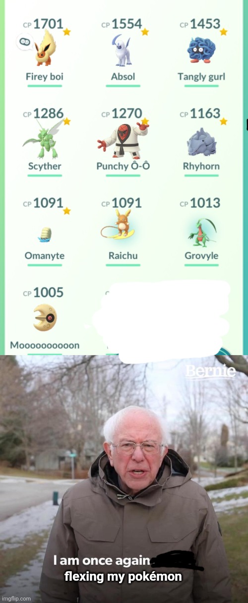 flexing my pokémon | image tagged in memes,bernie i am once again asking for your support,pokemon go | made w/ Imgflip meme maker