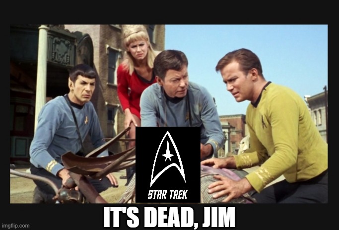 He's dead Jim | IT'S DEAD, JIM | image tagged in he's dead jim | made w/ Imgflip meme maker