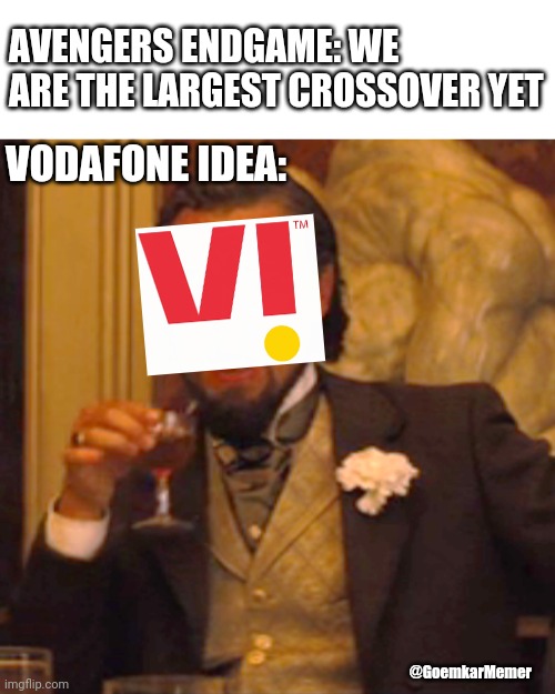Vodafon Idea in India becomes V! | AVENGERS ENDGAME: WE ARE THE LARGEST CROSSOVER YET; VODAFONE IDEA:; @GoemkarMemer | image tagged in laughing leo,crossover,avengers endgame,avengers,leonardo dicaprio,drinking | made w/ Imgflip meme maker