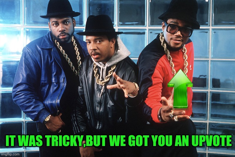 IT WAS TRICKY,BUT WE GOT YOU AN UPVOTE | made w/ Imgflip meme maker