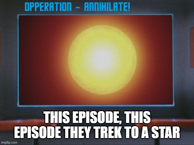 THIS EPISODE, THIS EPISODE THEY TREK TO A STAR | made w/ Imgflip meme maker