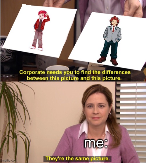 jaxx and kirishima | me: | image tagged in memes,they're the same picture | made w/ Imgflip meme maker
