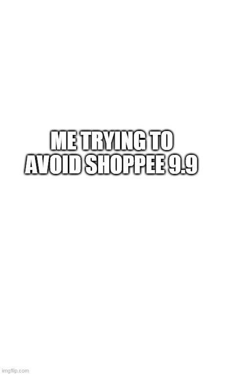 shoppee 9.9 | ME TRYING TO AVOID SHOPPEE 9.9 | image tagged in dodge flyer | made w/ Imgflip meme maker
