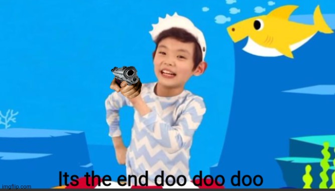 Probably my favourite out of all of my templates | image tagged in its the end doo doo doo | made w/ Imgflip meme maker
