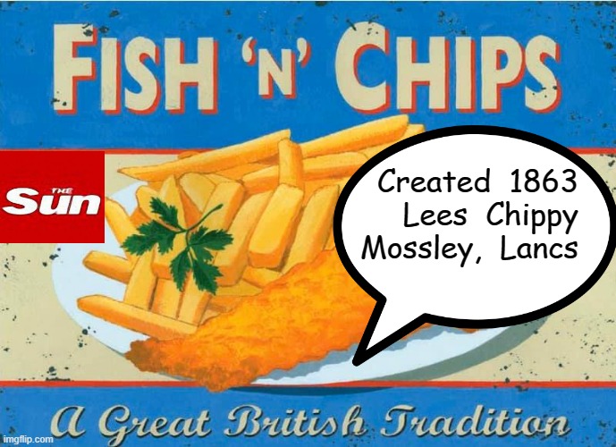 British Tradition | Created  1863
  Lees  Chippy
  Mossley,  Lancs | image tagged in food for thought | made w/ Imgflip meme maker