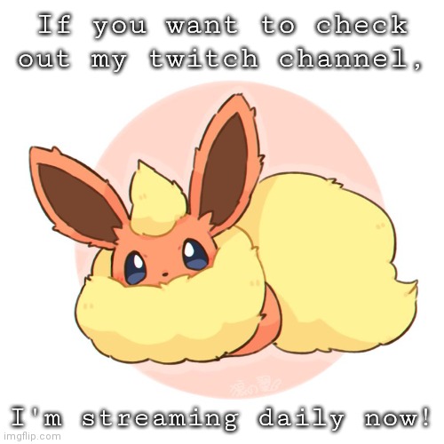 Link in comments | If you want to check out my twitch channel, I'm streaming daily now! | image tagged in too much floof,cute,lilflamy | made w/ Imgflip meme maker