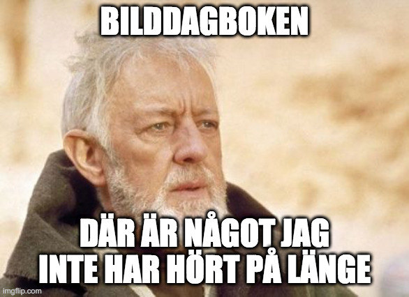 Now that's something I haven't seen in a long time | BILDDAGBOKEN; DÄR ÄR NÅGOT JAG INTE HAR HÖRT PÅ LÄNGE | image tagged in now that's something i haven't seen in a long time | made w/ Imgflip meme maker