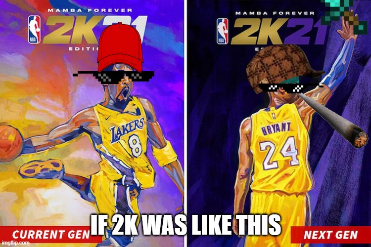 2k meme | IF 2K WAS LIKE THIS | image tagged in 2k meme | made w/ Imgflip meme maker