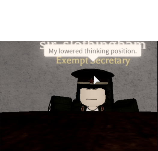 High Quality My lowered thinking position Blank Meme Template