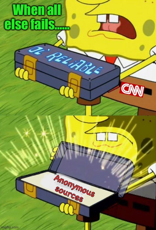 When even the race card fails... | When all else fails...... Anonymous sources | image tagged in politics,fake news,cnn,memes | made w/ Imgflip meme maker