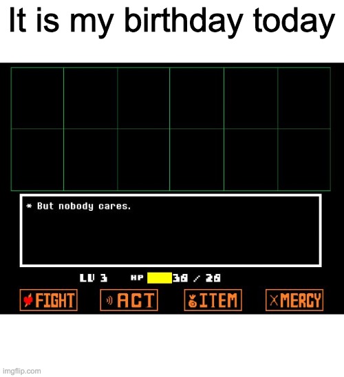 The sad truth. | It is my birthday today | image tagged in this a tag | made w/ Imgflip meme maker