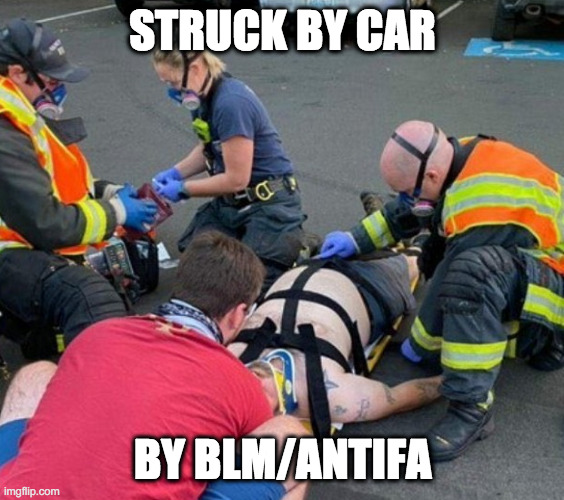 STRUCK BY CAR BY BLM/ANTIFA | made w/ Imgflip meme maker