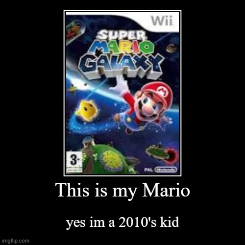 this is my mario | image tagged in funny,demotivationals | made w/ Imgflip demotivational maker