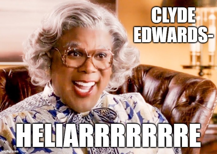 Medea Helaire | CLYDE EDWARDS-; HELIARRRRRRRE | image tagged in memes | made w/ Imgflip meme maker