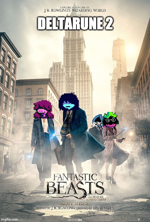 Deltarune: Fantastic Beasts | DELTARUNE 2 | image tagged in deltarune,fantastic beasts and where to find them,funny,fun | made w/ Imgflip meme maker