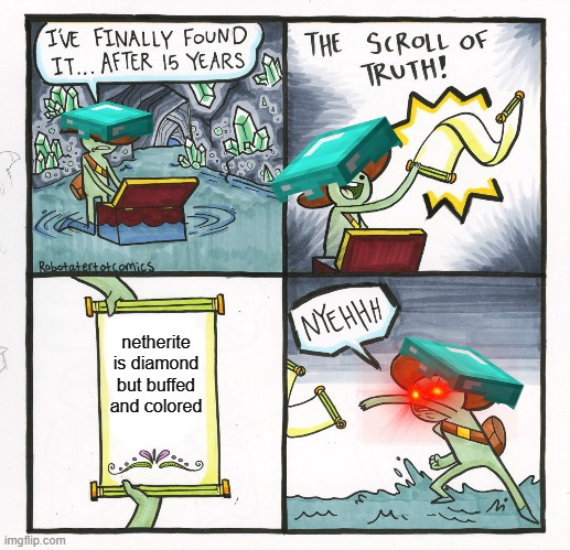 The Scroll Of Truth Meme | netherite is diamond but buffed and colored | image tagged in memes,the scroll of truth,minecraft | made w/ Imgflip meme maker